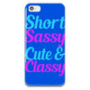 Short Sassy Cute And Classy iPhone 5 & 5s Case